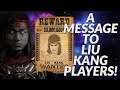A message to Liu Kang players!