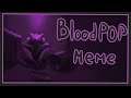 BLOODPOP MEME