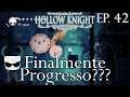 Finalmente Progresso??? - Hollow Knight Gameplay PT BR - Episódio 42