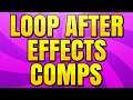 How to Loop a Composition in After Effects CC (Comp Looping)