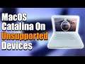 Install MacOS Catalina On Unsupported Devices!