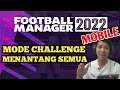 Review semua mode challenge di FM 2022 Mobile. Tutorial FM 2022