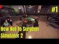 Surgeon Simulator 2 Episode 1 - Came In With A Heart Problem Left Without A Leg (Surgery Gone Wrong)