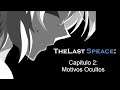 The last Space capitulo 2: Motivos