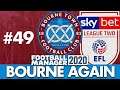 BOURNE TOWN FM20 | Part 49 | THE FOOTBALL LEAGUE | Football Manager 2020
