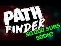 Can PATHFINDER Reach 50,000 Subscribers?