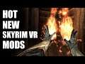 Hot New Skyrim VR Mods!