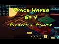 Space Haven Ep 4 Power and Pirates