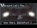 Wayward Let's Play - Star Wars: Battlefront 2 (classic)