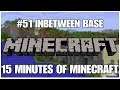 #51 Inbetween Base, 15 minutes of Minecraft, PS4PRO, gameplay, playthrough