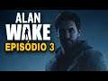 ALAN WAKE REMASTERED EPISÓDIO 3 (Part 1)Gameplay Em PS4 PRO PT BR