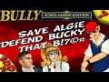 Bully SE :: SAVE ALGIE, DEFEND BUCKY, THAT B [100% Walkthrough]