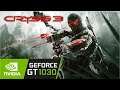 Crysis 3 / Gt 1030 Can It Run ?? Game Tasted.