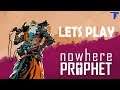 Nowhere Prophet Lets Play - Getting to the end of the Beta - Episode 2