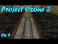 Project Ozone 3 - Ep. 06 - Hostile Farm Upgrade