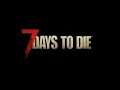 7 Days to Die A19 Experimental Day 8 A New Day Has Dawned