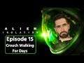 Alien Isolation Episode 15...Crouch Walking For Days