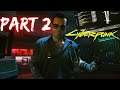Cyberpunk 2077 - Gameplay Playthrough Part 2 (PC ULTRA 1440P 60FPS) No Commentary