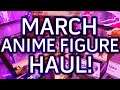 ANIME FIGURE HAUL! | MARCH 2021 | Nendoroids and more!
