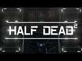 Half Dead 2 - PC - Let´s Play 01 -  Die Survival Guys sind zurück