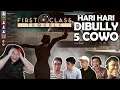 Hari Hari DIBULLY 5 COWO #1 | First Class Trouble