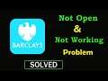How to Fix Barclays App Not Working Problem | Barclays Not Opening Problem in Android & Ios