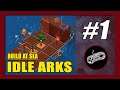 Idle Arks Gameplay Walkthrough (Android) Part 1 | First Impression | No Commentary