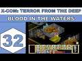Let's Play X-Com: Terror From The Deep (1995) - Blood in the Waters - Episode 32