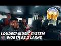 LOUDEST MUSIC SYSTEM WORTH Rs.2 LAKHS !! 😍😍😍