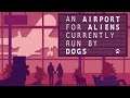 The Indie Bin - An Airport For Aliens Currently Run By Dogs