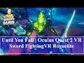 Until You Fall | Oculus Quest 2 VR | Sword Fighting Dark Souls in VR Roguelite