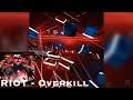 [Beat Saber] RIOT - Overkill (360) | Official Map