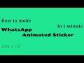 How to make WhatsApp Animated Sticker in 1 minute