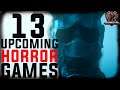 Top 13 New Upcoming HORROR Games 2020