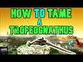ARK How to Tame a Tropeognathus