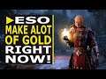 How you can make A lot of GOLD Right Now in ESO!