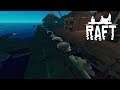 Raft | A YEAR ON THE RAFT | Day 133
