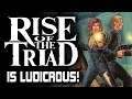 Rise of the Triad is LUDICROUS