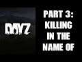 DAY Z PS4 Gameplay Part 3: Killing In The Name Of (Justice & Loot!)