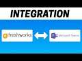 How to Integrate Freshworks with Microsoft Teams