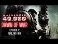 WARHAMMER 40K: DAWN OF WAR - EPISODE 2 "Infiltration"