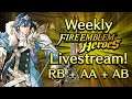Weekly Fire Emblem Heroes Livestream! RB + AA + AB