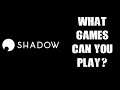 What Which Games Can You Buy, Play & Install On A Shadow Boost Cloud Streaming Gaming PC