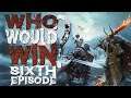 Who Would Win?! Episode 6 - Bigger, Better, Faster!