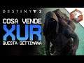 Destiny 2 | Dov'è XUR! | Cosa Vende Questa Settimana! (08/05/20)
