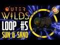 Outer Wilds - Loop 5 - Sun & Sand