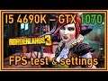 Borderlands 3 - i5 4690K & GTX 1070 - FPS Test and Settings