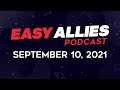 Easy Allies Podcast #283 - September 10, 2021