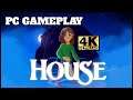 House | PC Gameplay 4K
