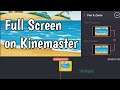 How To Make Full Screen Video In Kinemaster  #1